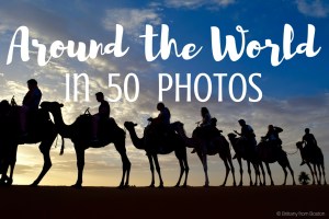 Around the World in 50 Photos // Brittany from Boston